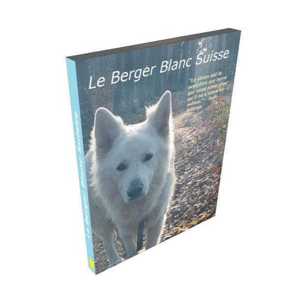 Découvrez le Guide pour les Passionnés du Berger Blanc Suisse